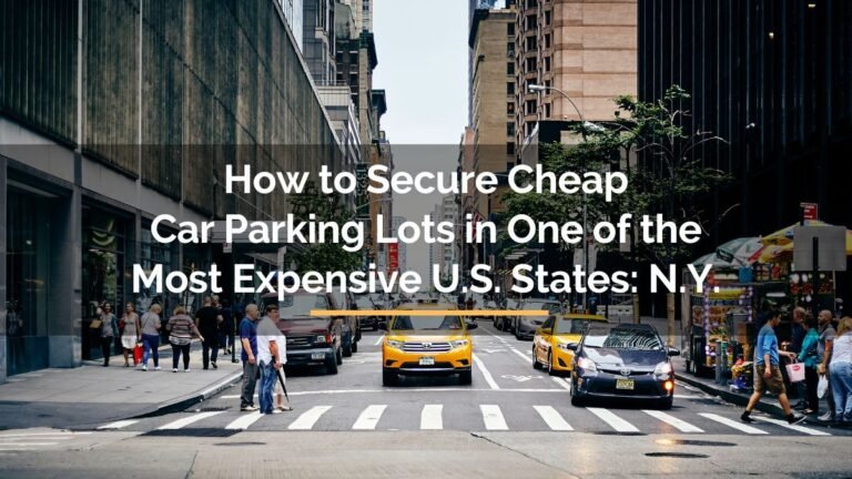 How to Secure Cheap Car Parking Lots in One of the Most Expensive US States: NY