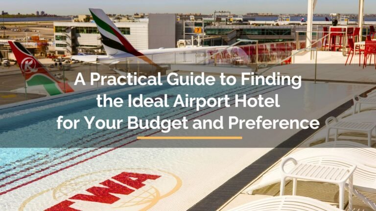 How to Find the Ideal Airport Hotel for Your Budget and Preference
