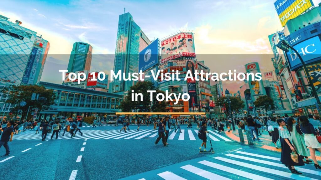 Top 10 Must-Visit Attractions in Tokyo